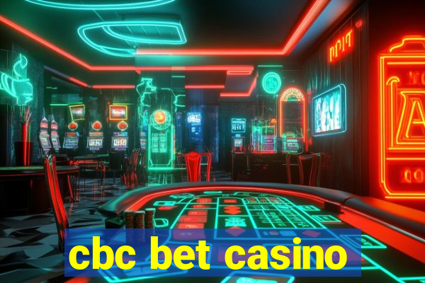 cbc bet casino